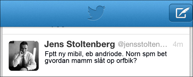 Stoltenberg på Twitter: “Fptt ny mibil, eb andriode. Norn spm bet gvordan mamm slåt op orfbik?”